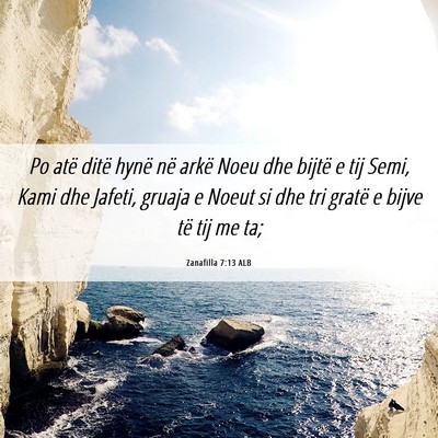 Picture 06 - Zanafilla 7:13 ALB - Po atë ditë hynë në arkë Noeu dhe bijtë e - Bible Verse Picture