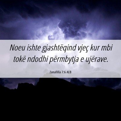 Picture 06 - Zanafilla 7:6 ALB - Noeu ishte gjashtëqind vjeç kur mbi tokë - Bible Verse Picture