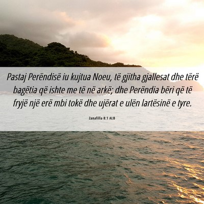 Picture 06 - Zanafilla 8:1 ALB - Pastaj Perëndisë iu kujtua Noeu, të gjitha - Bible Verse Picture