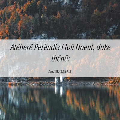 Picture 06 - Zanafilla 8:15 ALB - Atëherë Perëndia i foli Noeut, duke - Bible Verse Picture