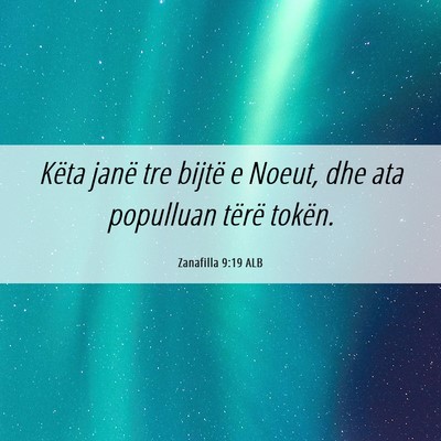 Picture 06 - Zanafilla 9:19 ALB - Këta janë tre bijtë e Noeut, dhe ata populluan - Bible Verse Picture