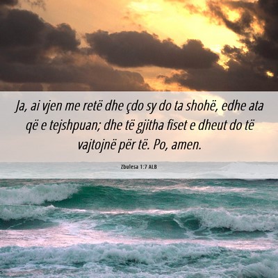 Picture 06 - Zbulesa 1:7 ALB - Ja, ai vjen me retë dhe çdo sy do ta shohë, - Bible Verse Picture