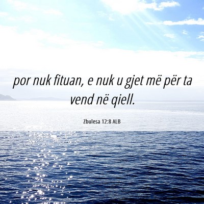 Picture 06 - Zbulesa 12:8 ALB - por nuk fituan, e nuk u gjet më për ta vend në - Bible Verse Picture