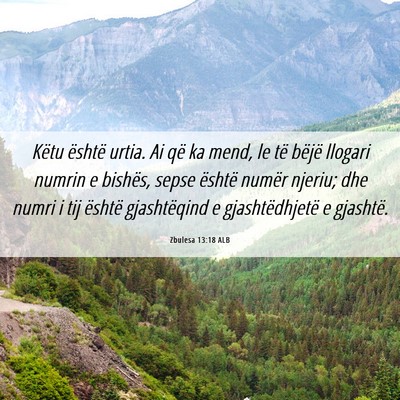 Picture 06 - Zbulesa 13:18 ALB - Këtu është urtia. Ai që ka mend, le të - Bible Verse Picture