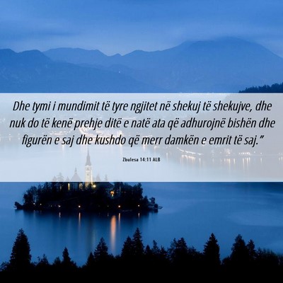 Picture 06 - Zbulesa 14:11 ALB - Dhe tymi i mundimit të tyre ngjitet në shekuj - Bible Verse Picture
