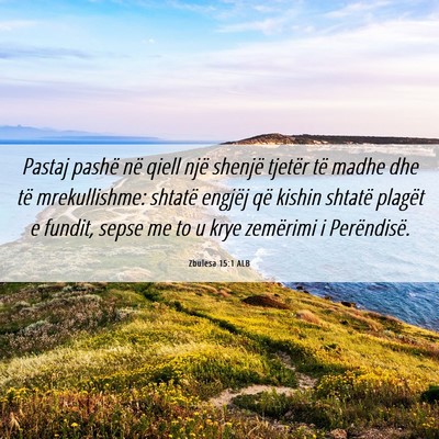 Picture 06 - Zbulesa 15:1 ALB - Pastaj pashë në qiell një shenjë tjetër të - Bible Verse Picture