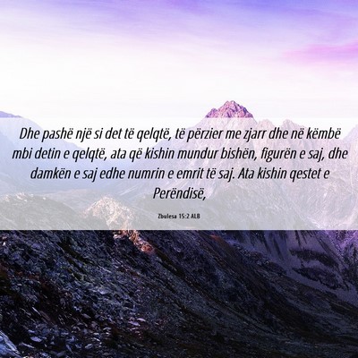 Picture 06 - Zbulesa 15:2 ALB - Dhe pashë një si det të qelqtë, të përzier - Bible Verse Picture