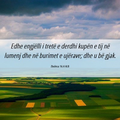 Picture 06 - Zbulesa 16:4 ALB - Edhe engjëlli i tretë e derdhi kupën e tij në - Bible Verse Picture