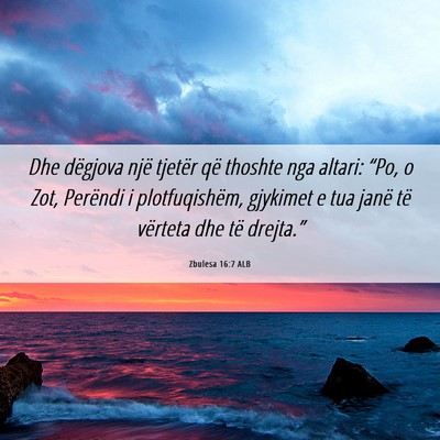 Picture 06 - Zbulesa 16:7 ALB - Dhe dëgjova një tjetër që thoshte nga altari: - Bible Verse Picture