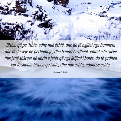 Picture 06 - Zbulesa 17:8 ALB - Bisha, që pe, ishte, edhe nuk është, dhe do - Bible Verse Picture