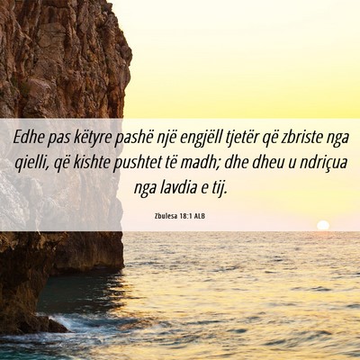 Picture 06 - Zbulesa 18:1 ALB - Edhe pas këtyre pashë një engjëll tjetër që - Bible Verse Picture