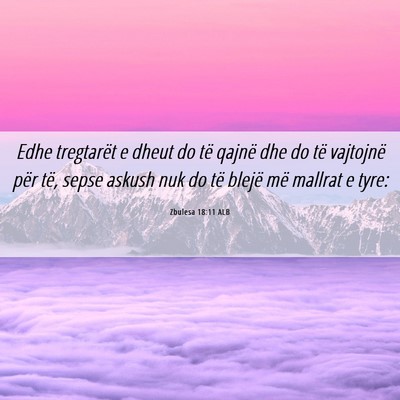 Picture 06 - Zbulesa 18:11 ALB - Edhe tregtarët e dheut do të qajnë dhe do të - Bible Verse Picture