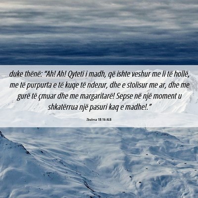 Picture 06 - Zbulesa 18:16 ALB - duke thënë: “Ah! Ah! Qyteti i madh, që ishte - Bible Verse Picture
