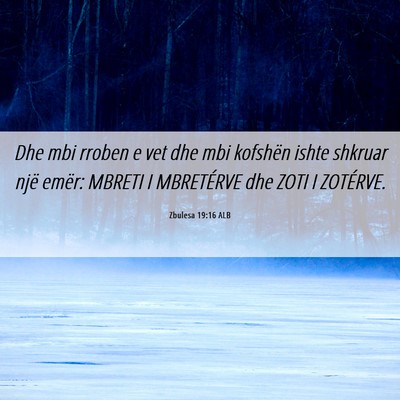 Picture 06 - Zbulesa 19:16 ALB - Dhe mbi rroben e vet dhe mbi kofshën ishte - Bible Verse Picture