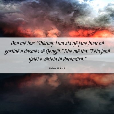 Picture 06 - Zbulesa 19:9 ALB - Dhe më tha: “Shkruaj: Lum ata që janë ftuar - Bible Verse Picture