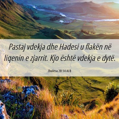 Picture 06 - Zbulesa 20:14 ALB - Pastaj vdekja dhe Hadesi u flakën në liqenin e - Bible Verse Picture