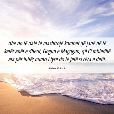 Picture 06 - Zbulesa 20:8 ALB - dhe do të dalë të mashtrojë kombet që janë - Bible Verse Picture