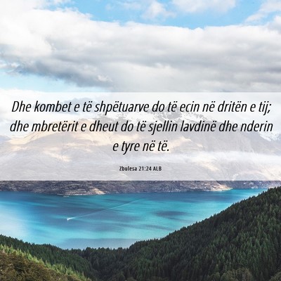 Picture 06 - Zbulesa 21:24 ALB - Dhe kombet e të shpëtuarve do të ecin në - Bible Verse Picture