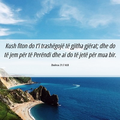 Picture 06 - Zbulesa 21:7 ALB - Kush fiton do t’i trashëgojë të gjitha - Bible Verse Picture