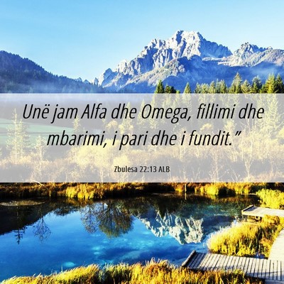 Picture 06 - Zbulesa 22:13 ALB - Unë jam Alfa dhe Omega, fillimi dhe mbarimi, i - Bible Verse Picture
