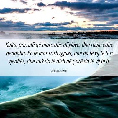 Picture 06 - Zbulesa 3:3 ALB - Kujto, pra, atë që more dhe dëgjove, dhe ruaje - Bible Verse Picture