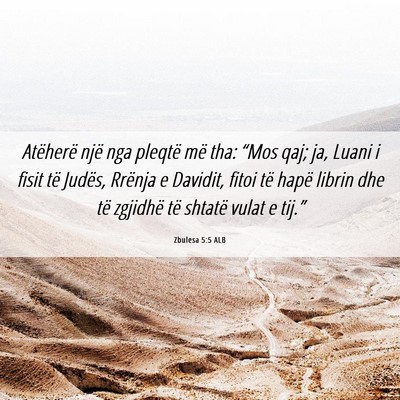 Picture 06 - Zbulesa 5:5 ALB - Atëherë një nga pleqtë më tha: “Mos qaj; - Bible Verse Picture