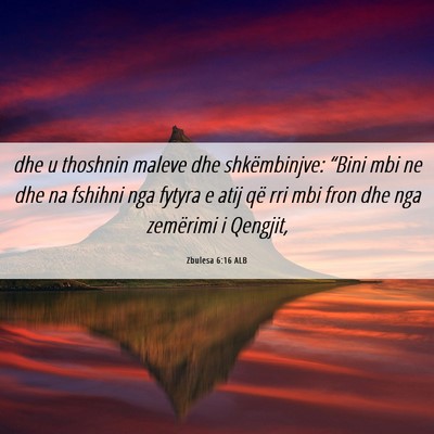 Picture 06 - Zbulesa 6:16 ALB - dhe u thoshnin maleve dhe shkëmbinjve: “Bini - Bible Verse Picture