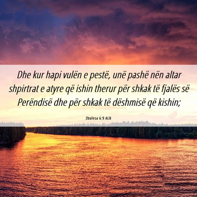 Picture 06 - Zbulesa 6:9 ALB - Dhe kur hapi vulën e pestë, unë pashë nën - Bible Verse Picture