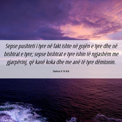 Picture 06 - Zbulesa 9:19 ALB - Sepse pushteti i tyre në fakt ishte në gojën e - Bible Verse Picture