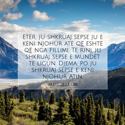 Picture 07 - 1 Gjonit 2:13 ALB - Etër, ju shkruaj sepse ju e keni njohur atë që - Bible Verse Picture
