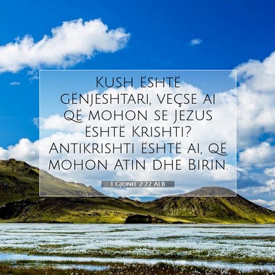 Picture 07 - 1 Gjonit 2:22 ALB - Kush është gënjeshtari, veçse ai që mohon se - Bible Verse Picture