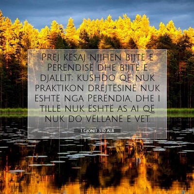 Picture 07 - 1 Gjonit 3:10 ALB - Prej kësaj njihen bijtë e Perëndisë dhe - Bible Verse Picture