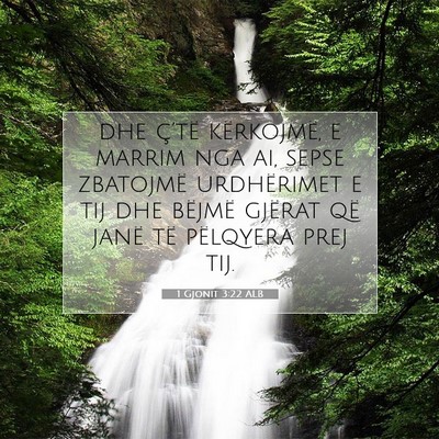 Picture 07 - 1 Gjonit 3:22 ALB - dhe ç’të kërkojmë, e marrim nga ai, sepse - Bible Verse Picture