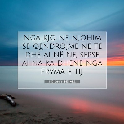 Picture 07 - 1 Gjonit 4:13 ALB - Nga kjo ne njohim se qëndrojmë në të dhe ai - Bible Verse Picture