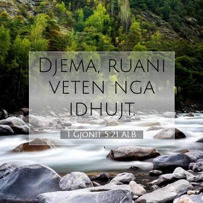 Picture 07 - 1 Gjonit 5:21 ALB - Djema, ruani veten nga - Bible Verse Picture
