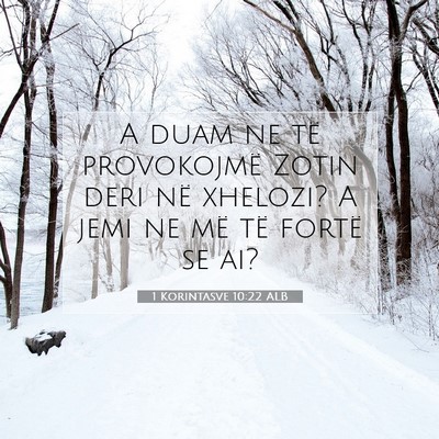 Picture 07 - 1 Korintasve 10:22 ALB - A duam ne të provokojmë Zotin deri në xhelozi? - Bible Verse Picture