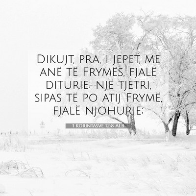 Picture 07 - 1 Korintasve 12:8 ALB - Dikujt, pra, i jepet, me anë të Frymës, fjalë - Bible Verse Picture