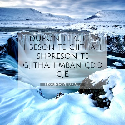 Picture 07 - 1 Korintasve 13:7 ALB - i duron të gjitha, i beson të gjitha, i - Bible Verse Picture