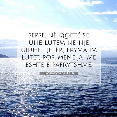 Picture 07 - 1 Korintasve 14:14 ALB - sepse, në qoftë se unë lutem në një gjuhë - Bible Verse Picture