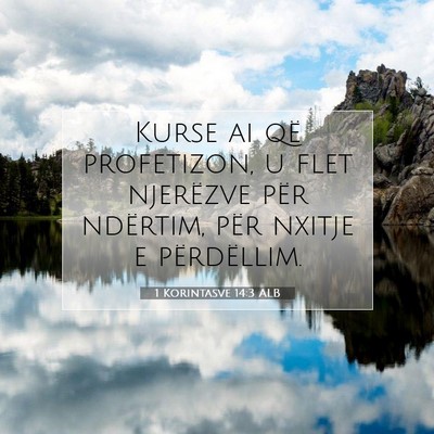 Picture 07 - 1 Korintasve 14:3 ALB - Kurse ai që profetizon, u flet njerëzve për - Bible Verse Picture