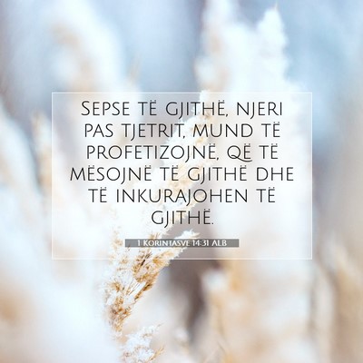 Picture 07 - 1 Korintasve 14:31 ALB - Sepse të gjithë, njeri pas tjetrit, mund të - Bible Verse Picture