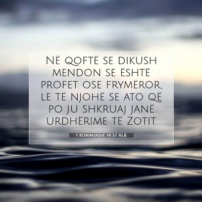 Picture 07 - 1 Korintasve 14:37 ALB - Në qoftë se dikush mendon se është profet ose - Bible Verse Picture