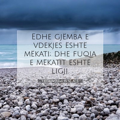 Picture 07 - 1 Korintasve 15:56 ALB - Edhe gjëmba e vdekjes është mëkati; dhe fuqia - Bible Verse Picture