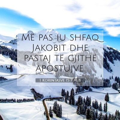 Picture 07 - 1 Korintasve 15:7 ALB - Më pas iu shfaq Jakobit dhe pastaj të gjithë - Bible Verse Picture