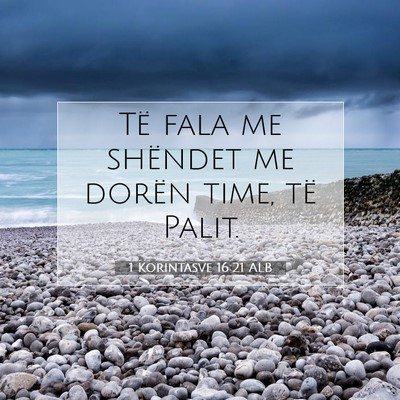Picture 07 - 1 Korintasve 16:21 ALB - Të fala me shëndet me dorën time, të - Bible Verse Picture