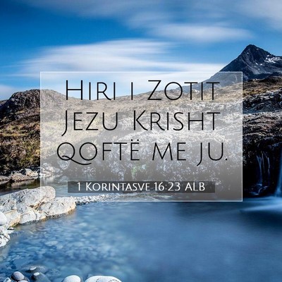 Picture 07 - 1 Korintasve 16:23 ALB - Hiri i Zotit Jezu Krisht qoftë me - Bible Verse Picture