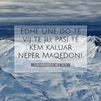 Picture 07 - 1 Korintasve 16:5 ALB - Edhe unë do të vij te ju, pasi të kem kaluar - Bible Verse Picture