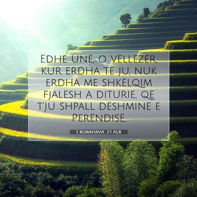 Picture 07 - 1 Korintasve 2:1 ALB - Edhe unë, o vëllezër, kur erdha te ju, nuk - Bible Verse Picture