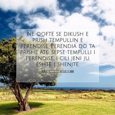 Picture 07 - 1 Korintasve 3:17 ALB - Në qoftë se dikush e prish tempullin e - Bible Verse Picture