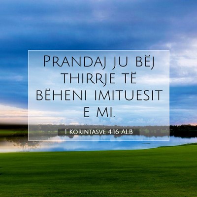 Picture 07 - 1 Korintasve 4:16 ALB - Prandaj ju bëj thirrje të bëheni imituesit e - Bible Verse Picture